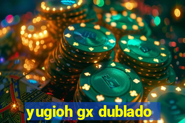 yugioh gx dublado